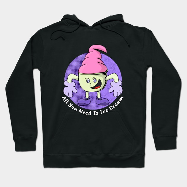 All You Need Is Ice Cream Hoodie by DiegoCarvalho